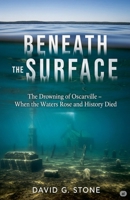 Beneath The Surface: The Drowning Of Oscarville (The Oscarville Chronicles) B0HH1FWRN6 Book Cover