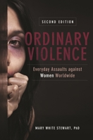 Ordinary Violence: Everyday Assaults Against Women 1440829373 Book Cover