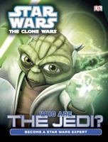 Star Wars: The Clone Wars: Who Are the Jedi? 0756697956 Book Cover