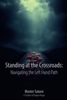 Standing at the Crossroads: Navigating the Left Hand Path B0FR8XPP3Q Book Cover
