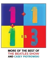 1 + 1 + 1 is 3: More wonderstuff from The Beatles Show...in an expanded, paperback version B0BRH737GF Book Cover