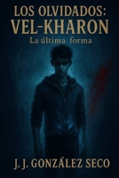 Vel-Kharon: La última forma (Los Olvidados) (Spanish Edition) B0FJM5V97H Book Cover
