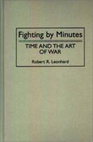 Fighting by Minutes: Time and the Art of War 027594736X Book Cover