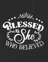 Blessed Is She Who Believed: Gratitude Journal to Practice Mindfulness and Positivity for Christians Praise Jesus 1655712039 Book Cover