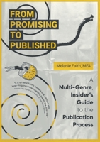 From Promising to Published: A Multi-Genre, Insider's Guide to the Publication Process 1925965929 Book Cover