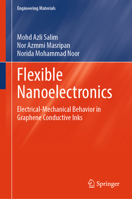 Flexible Nanoelectronics: Electrical-Mechanical Behavior in Graphene Conductive Inks (Engineering Materials) 9819205085 Book Cover
