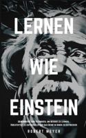 Lernen Wie Einstein: Geheimnisse und Techniken, um besser zu lernen, Kreativität zu entwickeln und das Genie in Ihnen zu entdecken (Genius Strategies) (German Edition) B08D4RPJFZ Book Cover