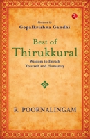 Best of Thirikkural : Wisdom to Enrich Yourself and Humanity(Foreword by Gopalkrishna Gandhi) 9361569287 Book Cover