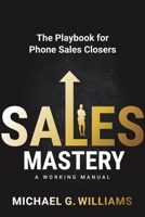 Sales Mastery: The Playbook for Phone Sales Closers B0GGZ8M66H Book Cover