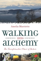 Walking into Alchemy: The Transformative Power of Nature 1861519478 Book Cover