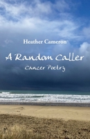 A Random Caller: Cancer Poetry 1761095250 Book Cover