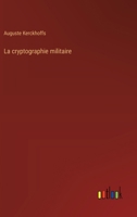 La cryptographie militaire (French Edition) 3385009006 Book Cover