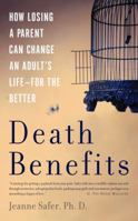 Death Benefits: How Losing a Parent Can Change an Adult's Life--For the Better 0465072119 Book Cover