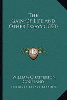 The Gain of Life, and Other Essays 1165107449 Book Cover