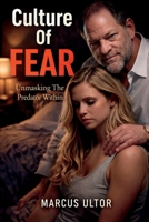 Culture of Fear: Unmasking the Predator Within 1764108744 Book Cover
