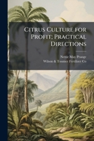 Citrus Culture For Profit: Practical Directions... 1171667825 Book Cover