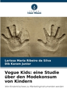 Vogue Kids: eine Studie über den Modekonsum von Kindern: Wie Kinderklischees zu Marketinginstrumenten werden (German Edition) 620875559X Book Cover