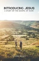 Introducing Jesus: A Study of the Gospel of Mark (Deeper Youth Ministry Bible Studies) B0FBJWB86V Book Cover