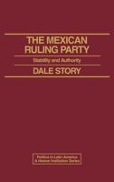 The Mexican Ruling Party: Stability and Authority (Politics in Latin America) 0275921271 Book Cover