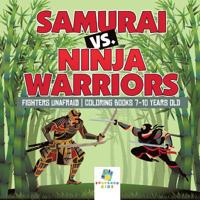 Samurai vs. Ninja Warriors Fighters Unafraid Coloring Books 7-10 Years Old 1645211878 Book Cover