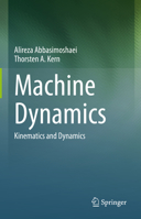 Machine Dynamics: Kinematics and Dynamics 9819960096 Book Cover