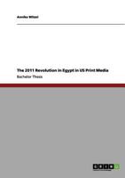 The 2011 Revolution in Egypt in US Print Media 3656186162 Book Cover