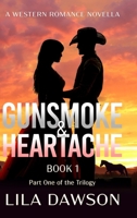 Gunsmoke & Heartache (Book 1: Part One of the Trilogy): A Western Romance Novella 1639111816 Book Cover