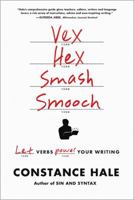 Vex, Hex, Smash, Smooch: Let Verbs Power Your Writing 0393081168 Book Cover