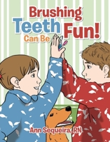 Brushing Teeth Can Be Fun 1087960207 Book Cover