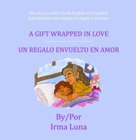 A Gift Wrapped in Love/ Un Regalo Envuelto En Amor 162287594X Book Cover