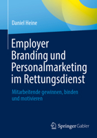 Employer Branding und Personalmarketing im Rettungsdienst: Mitarbeitende gewinnen, binden und motivieren (German Edition) 3662713160 Book Cover