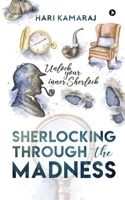 Sherlocking Through The Madness: Unlock Your Inner Sherlock 1646507126 Book Cover