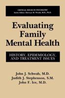 Evaluating Family Mental Health: History, Epidemiology, and Treatment Issues 1489912614 Book Cover