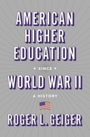 American Higher Education Since World War II: A History 0691216924 Book Cover