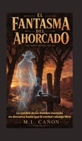 El Fantasma del Ahorcado: La sombra de un hombre inocente no descansa hasta que la verdad cabalga libre (Spanish Edition) 1625044097 Book Cover