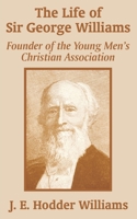 The Life of Sir George Williams, Founder of the Young Men's Christian Association 1410102289 Book Cover