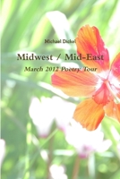 Midwest / Mid-East: March 2012 Poetry Tour 1105569136 Book Cover
