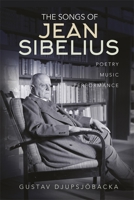 The Songs of Jean Sibelius: Poetry, Music, Performance 1783277815 Book Cover