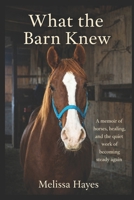 What The Barn Knew B0H2JKQJ1P Book Cover