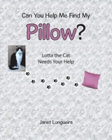 Can You Help Me Find My Pillow?: Lotta the Cat Needs Your Help B0DZ8BMFTR Book Cover