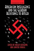 American Intelligence and the German Resistance: A Documentary History 0813326877 Book Cover