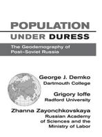 Population Under Duress: The Geodemography of Post-Soviet Russia 0813389399 Book Cover