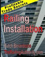 Railing Installation: Profitable Trade Secrets 1500920053 Book Cover