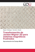 Transformacion de Jordan-Wigner 2D Para Sistemas Magneticos Frustrados 365900412X Book Cover