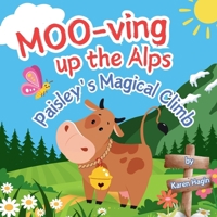 MOO-ving Up the Alps: Paisley's Magical Climb B0F8R9KJPL Book Cover
