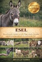 ESEL: Ein umfassender Leitfaden zu Zucht, Pflege, Aufzucht, Gesundheit und Lebensraumgestaltung für die faszinierenden Esel (German Edition) B0GQQ4NRBV Book Cover
