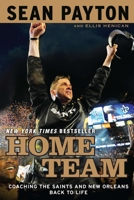 Home Team: Coaching the Saints and New Orleans Back to Life 0451233379 Book Cover