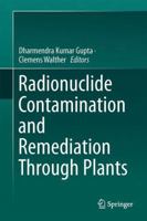 Radionuclide Contamination and Remediation Through Plants 3319354892 Book Cover