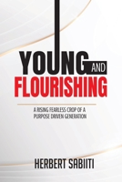 Young and Flourishing: A Rising Fearless Crop of a Purpose Driven Generation 1984588990 Book Cover