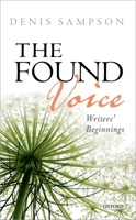 The Found Voice: Writers' Beginnings 0198752997 Book Cover